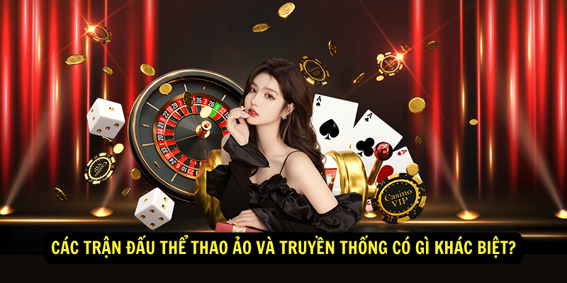 Các trận đấu thể thao ảo và truyền thống có gì khác biệt?