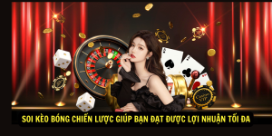 Soi keo bong Chien luoc giup ban dat duoc loi nhuan toi da