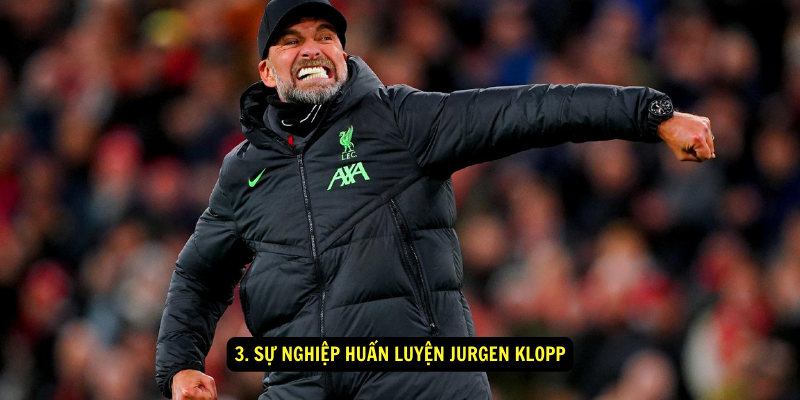 3. Sự nghiệp huấn luyện Jurgen Klopp