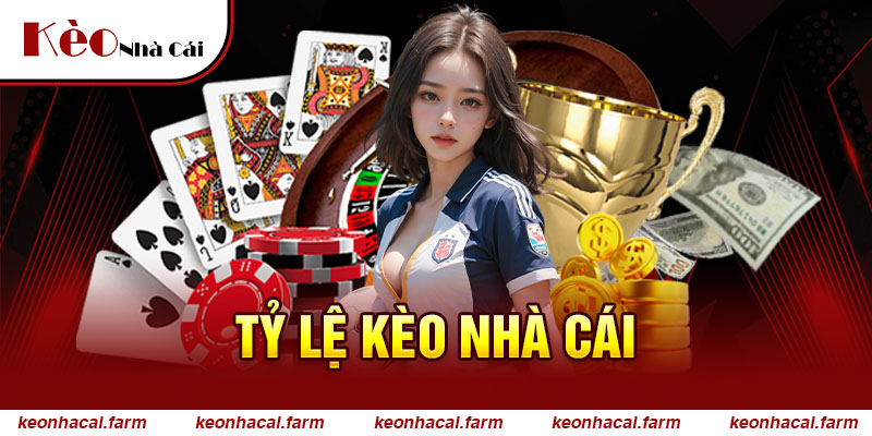 Cập nhật tỷ lệ kèo nhà cái mới nhất