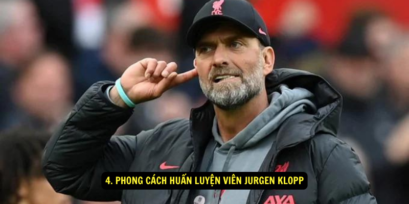 4. Phong cách huấn luyện viên Jurgen Klopp