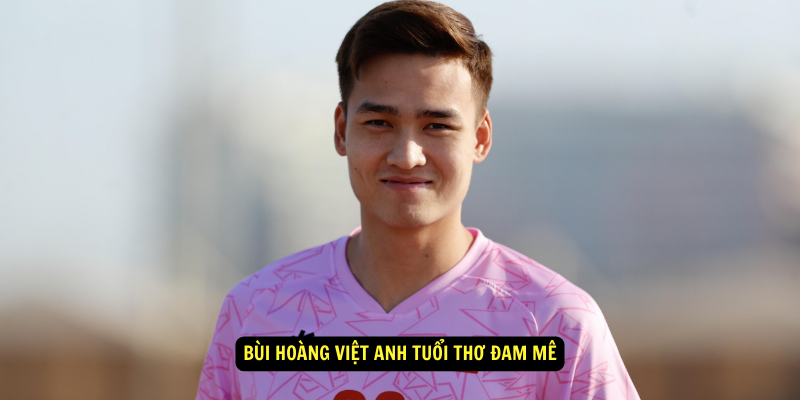 Bui Hoang Viet Anh Tuoi Tho Dam Me