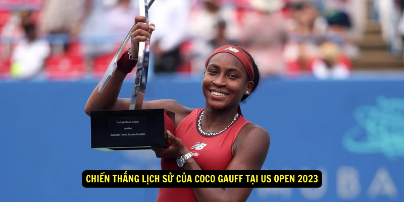 Chien Thang Lich Su cua Coco Gauff tai US Open 2023