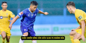 Cuoc Chien Song Con Giua SLNA VS Khanh Hoa