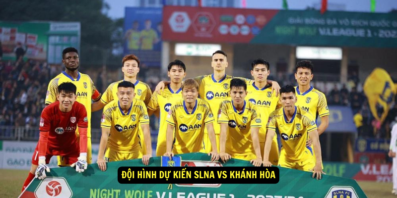 Đội hình dự kiến SLNA vs Khánh Hòa