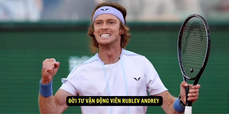 Doi tu Van Dong Vien Rublev Andrey