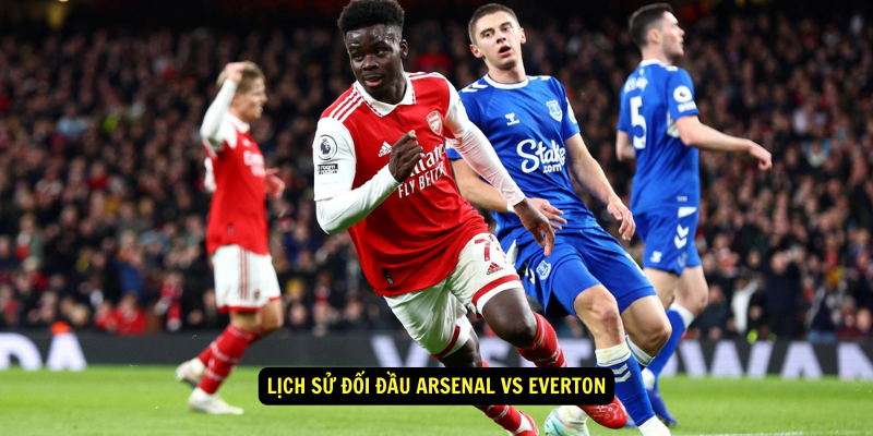 Lịch sử đối đầu Arsenal vs Everton