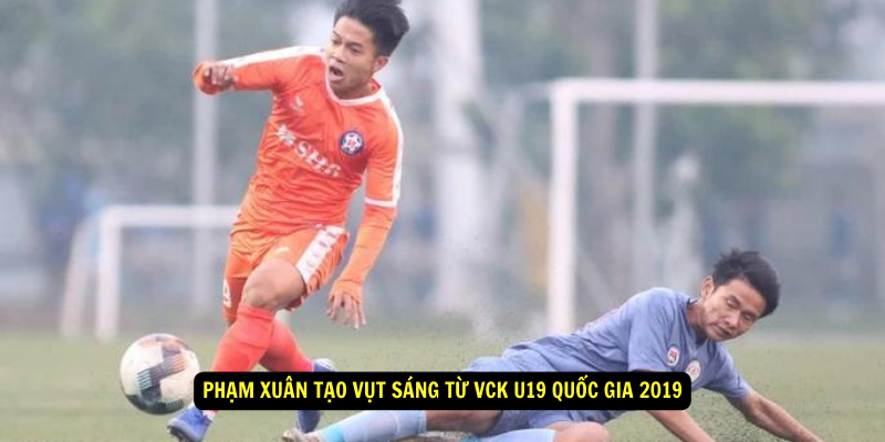 Pham Xuan Tao Vut Sang Tu VCK U19 Quoc Gia 2019