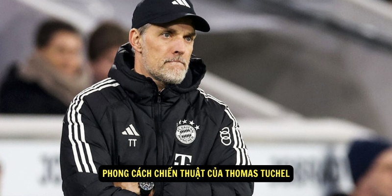 Phong Cách Chiến Thuật của Thomas Tuchel