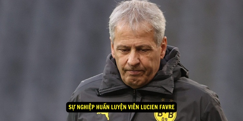 Sự nghiệp Huấn luyện viên Lucien Favre