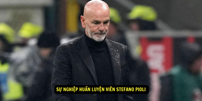 Sự nghiệp Huấn luyện viên Stefano Pioli  