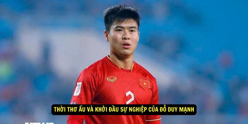 Thoi Tho Au va Khoi Dau Su Nghiep cua Do Duy Manh