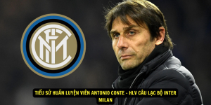 Tieu su Huan luyen vien Antonio Conte HLV cau lac bo Inter Milan