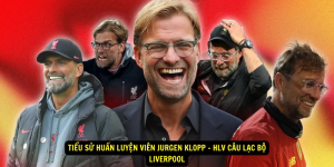 Tieu su huan luyen vien Jurgen Klopp HLV cau lac bo Liverpool