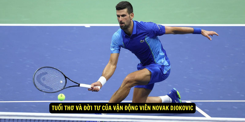 Tuoi tho va doi tu cua Van Dong Vien Novak Djokovic