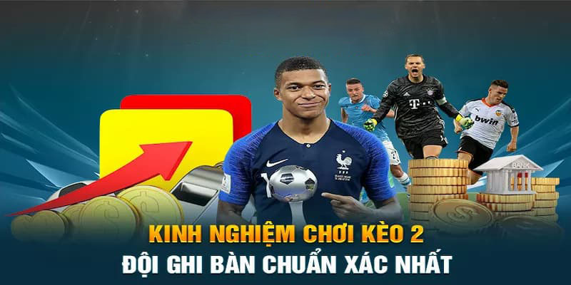 Kinh nghiệm chơi kèo 2 đội ghi bàn hiệu quả