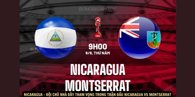 Nicaragua - Đội chủ nhà đầy tham vọng trong trận đấu Nicaragua vs Montserrat