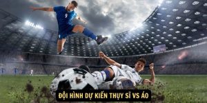 Doi hinh du kien Thuy Si vs Ao