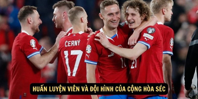 Huấn luyện viên và đội hình của Cộng hòa Séc