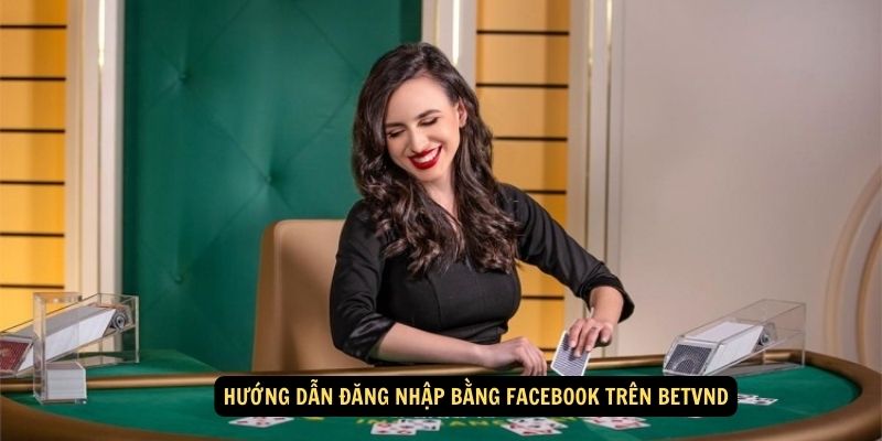 Huong dan dang nhap bang Facebook tren BetVND