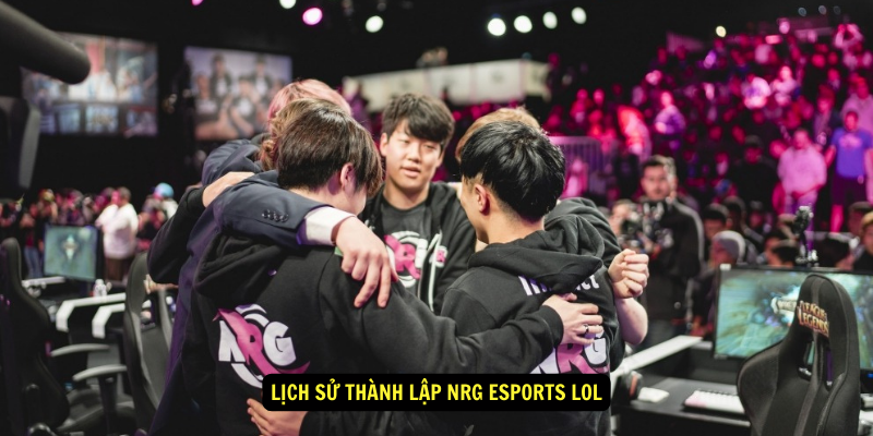 Lich su thanh lap NRG Esports Lol