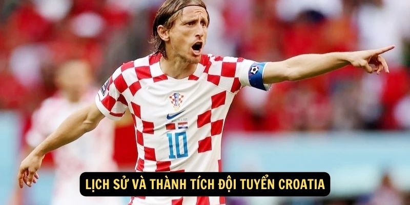 Lịch sử và thành tích Đội tuyển Croatia