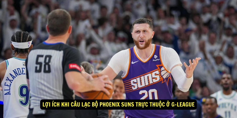 Loi ich khi Cau Lac Bo Phoenix Suns truc thuoc o G League