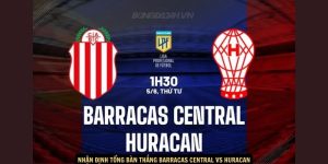 Nhan dinh tong ban thang Barracas Central vs Huracan