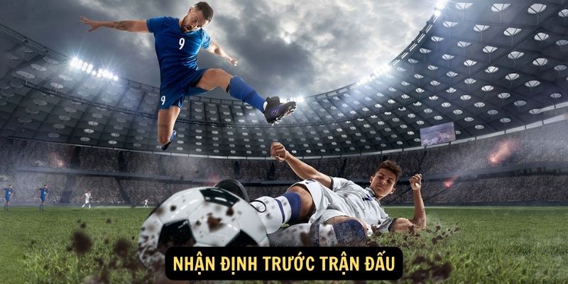 Nhận định trước trận đấu