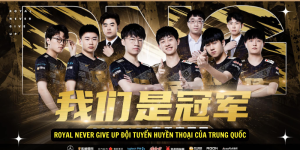 Royal Never Give Up Đội Tuyển Huyền Thoại Của Trung Quốc