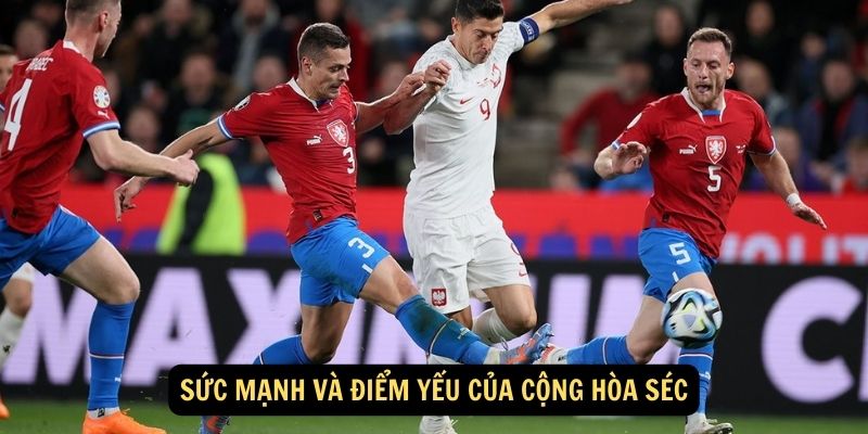 Sức mạnh và điểm yếu của Cộng hòa Séc