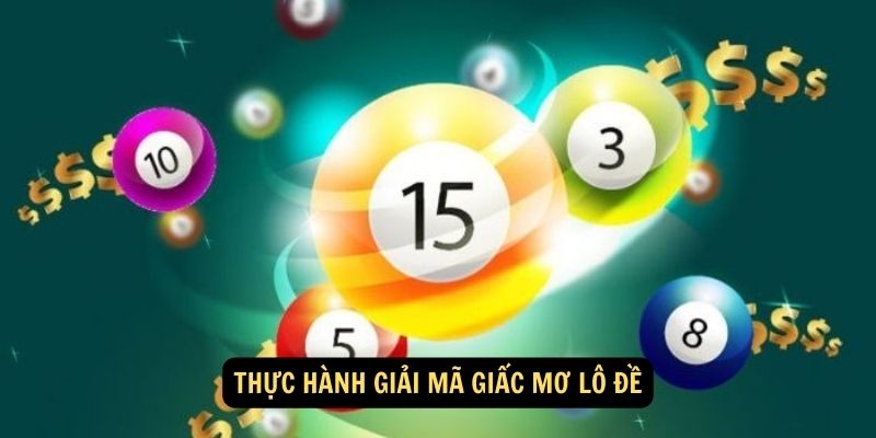 Thực hành giải mã giấc mơ lô đề