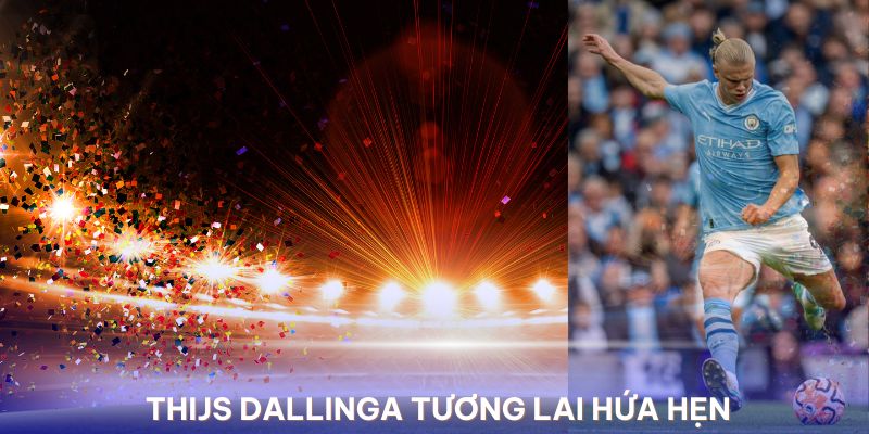 Cầu thủ Thijs Dallinga với tương lai đầy hứa hẹn